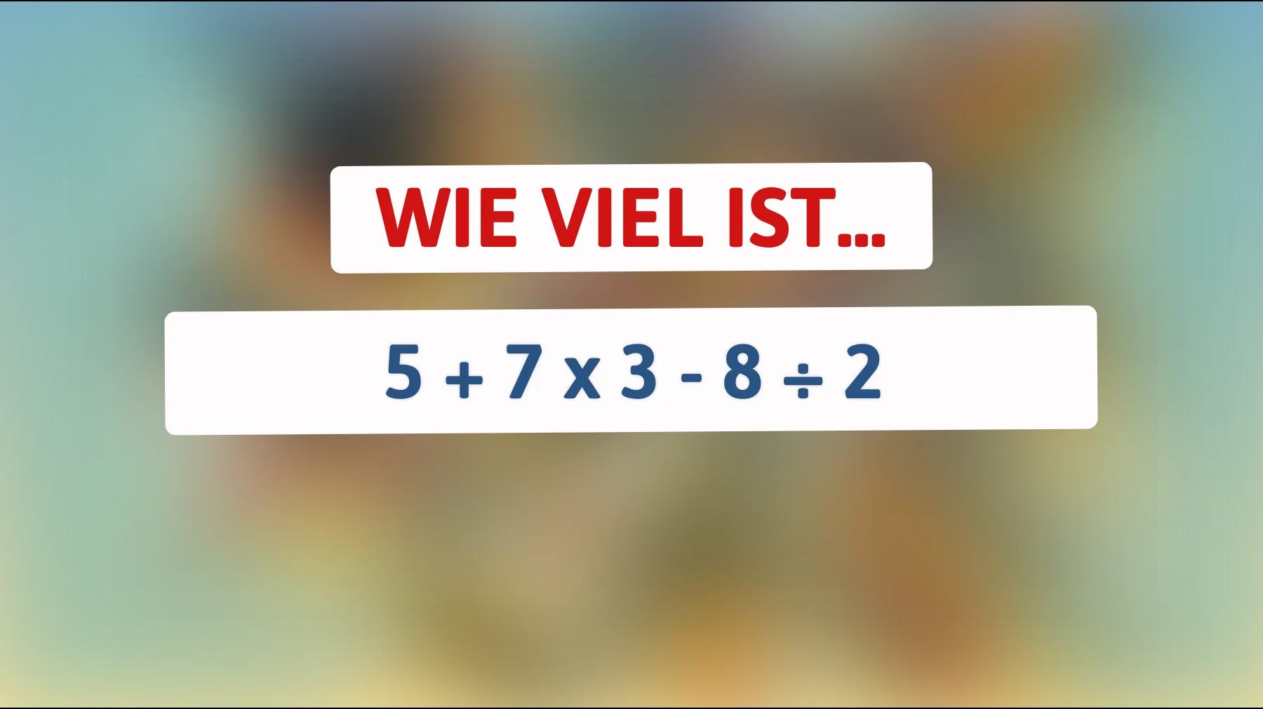 Nur 1% können es lösen: Beherrschst du die geheime Kunst der mathematischen Prioritäten? Probier es aus!"